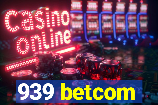 939 betcom